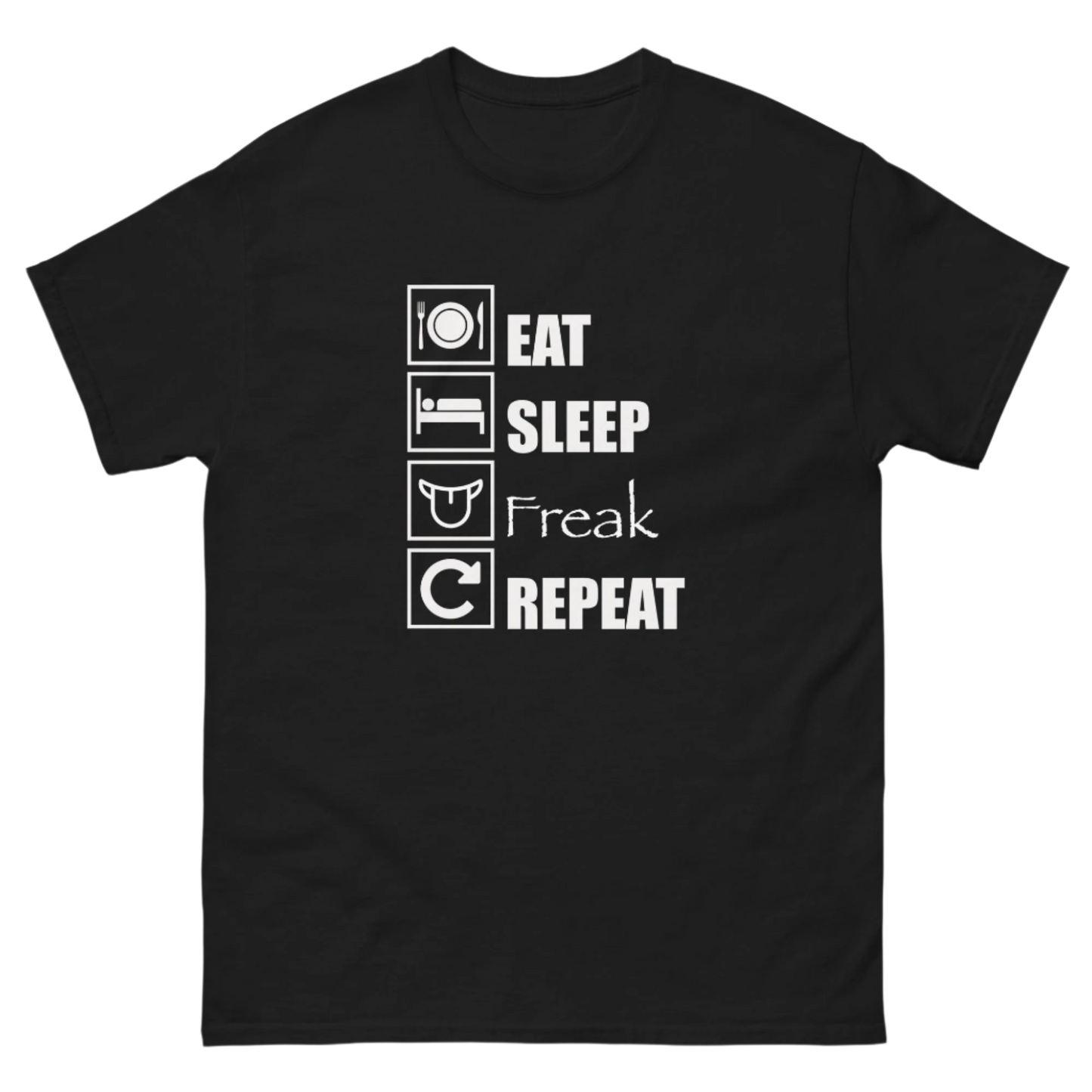 EAT, SLEEP, FREAK, REPEAT TEE!