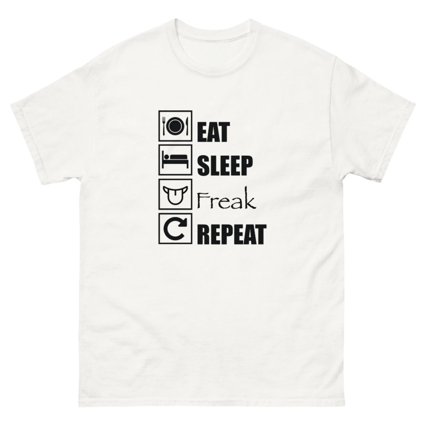 EAT, SLEEP, FREAK, REPEAT TEE!