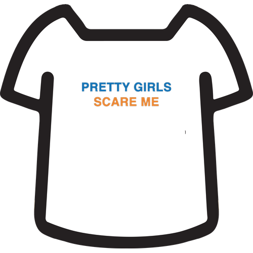 PRETTY GIRLS SCARE ME SHIRT (NY KNICKS EDITION)